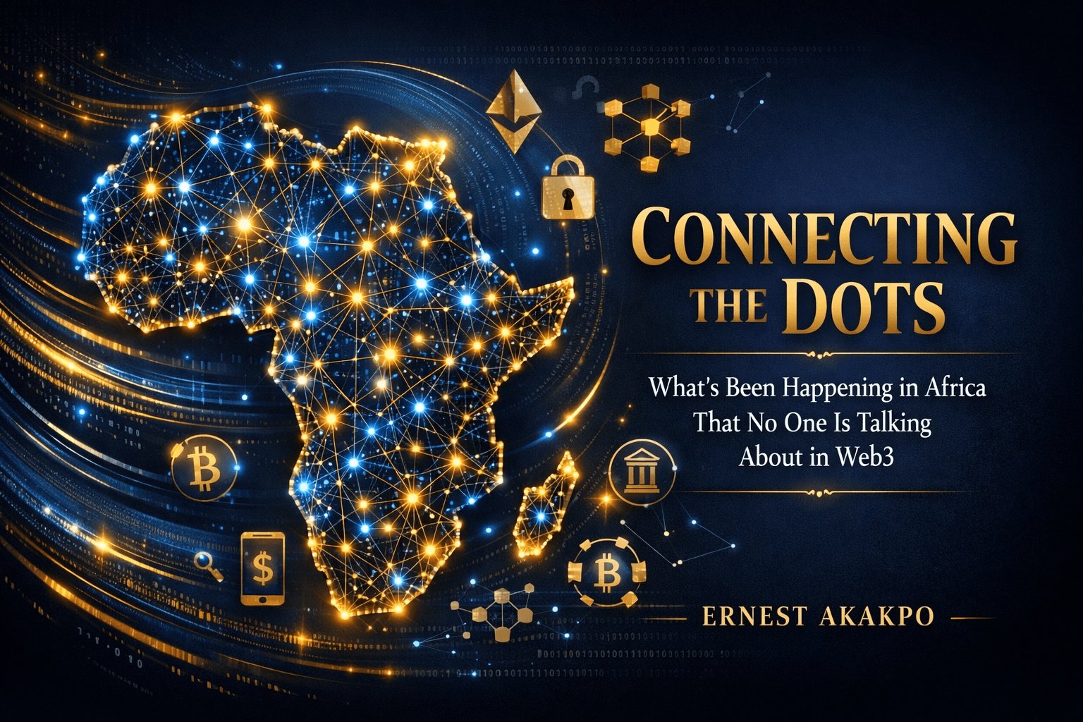 Article: Connecting the Dots: What's Been Happening in Africa That No One Is Talking About in Web3 - Ernest Akakpo